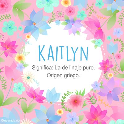 kaitlyn significado|Significado del nombre Kaitlyn